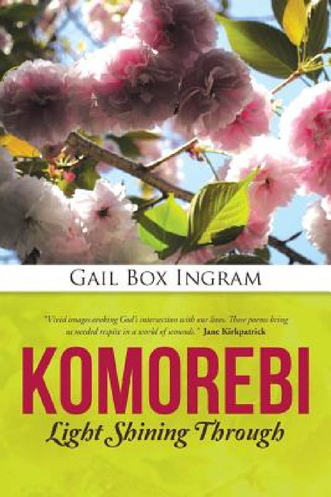 Komorebi: Light Shining Through by Gail Box Ingram