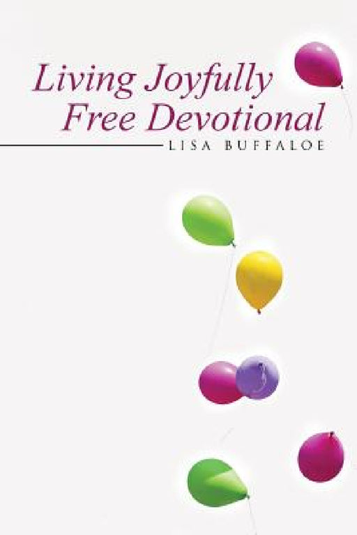 Living Joyfully Free Devotional by Lisa Buffaloe