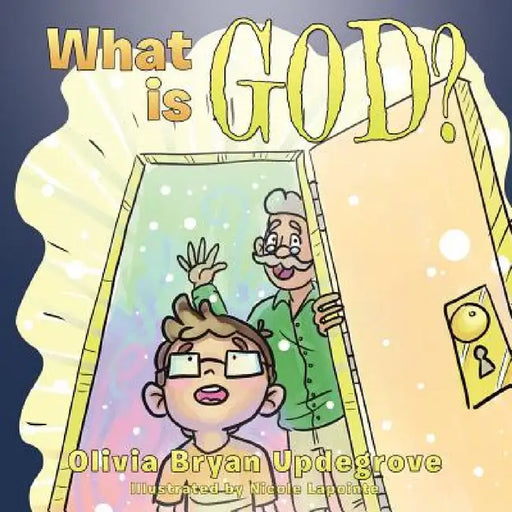 What is God? by Olivia Bryan Updegrove