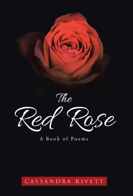 The Red Rose: A Book of Poems by Cassandra Rivett