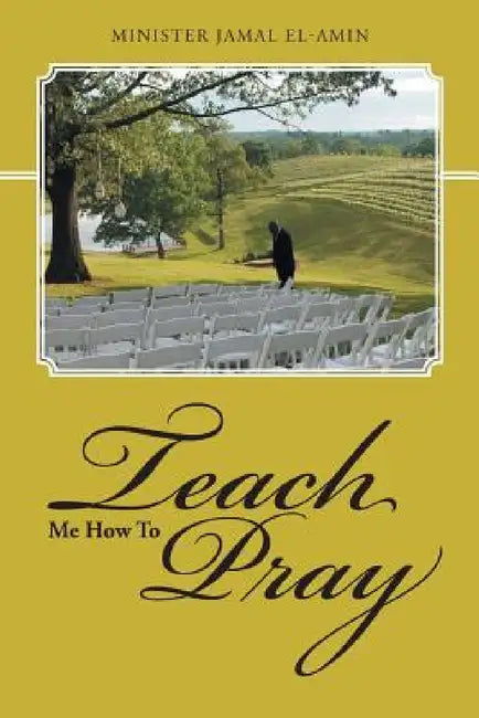 Teach Me How To Pray by Minister Jamal El-Amin