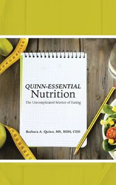 Quinn-Essential Nutrition: The Uncomplicated Science of Eating by Barbara A. Quinn Rd Cde