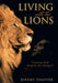 Living with the Lions: Trusting God Despite the Dangers by Jeremy Shaffer