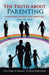 The Truth About Parenting: A Universal Manual for Parenting by H. Jean 'Star' Gray