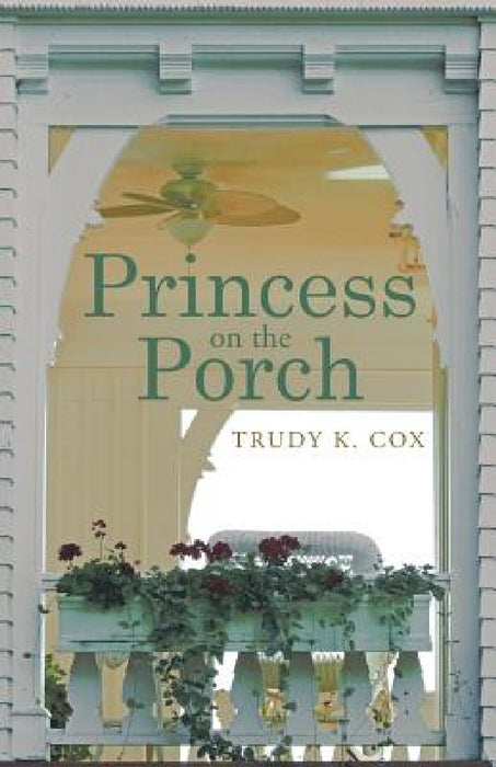 Princess on the Porch by Trudy K. Cox