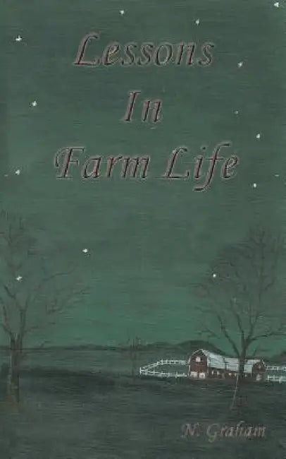 Lessons in Farm Life by Nancy Graham