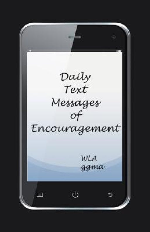 Daily Text Messages of Encouragement by Wla Ggma