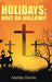 Holidays: Holy or Hollow? by Melda Eberle
