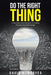 Do The Right Thing: in Business Improvement, Including Process and Technology by David a. Duryea
