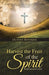 Harvest the Fruit of the Spirit: Weekly Spiritual Growth by Dustin Beenken