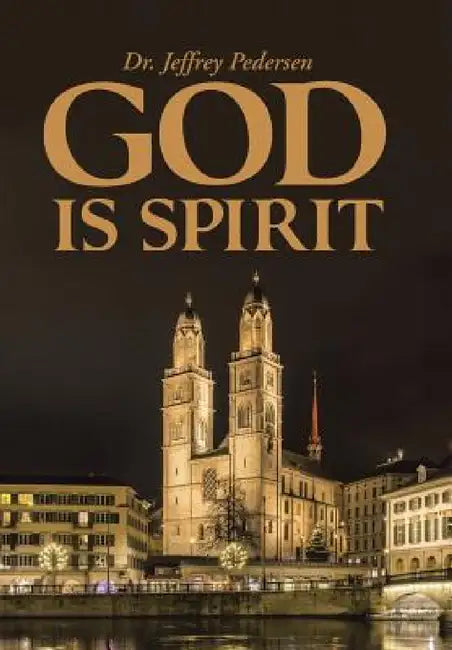 God Is Spirit by Jeffrey Pedersen