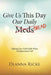 Give Us This Day Our Daily Meds (Bread): Fighting Fear with Faith When Antidepressants Fail by Deanna Ricke