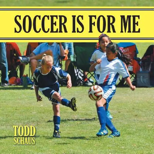 Soccer is for Me by Todd Schaus