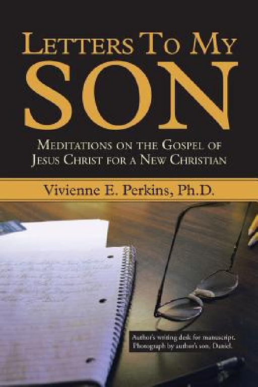 Letters to My Son: Meditations on the Gospel of Jesus Christ for a New Christian by Vivienne E. Perkins