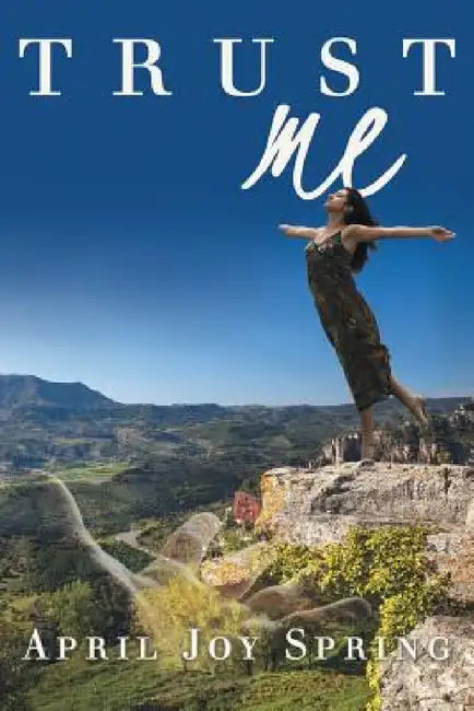 Trust Me by April Joy Spring