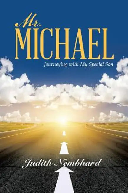 Mr. Michael: Journeying with My Special Son by Judith Nembhard
