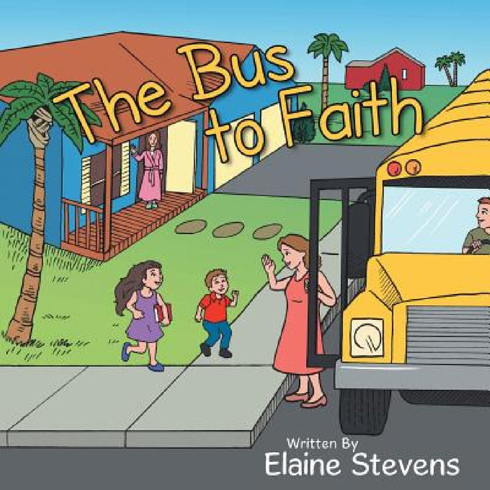 The Bus to Faith by Elaine Stevens