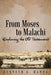 From Moses to Malachi: Exploring the Old Testament by Kenneth G. Hanna