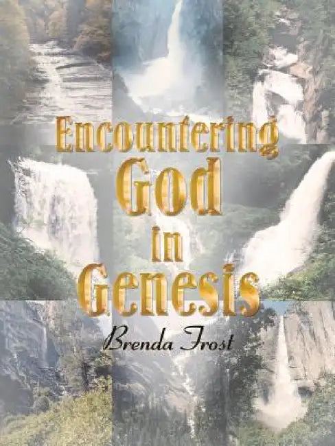 Encountering God in Genesis by Brenda Frost