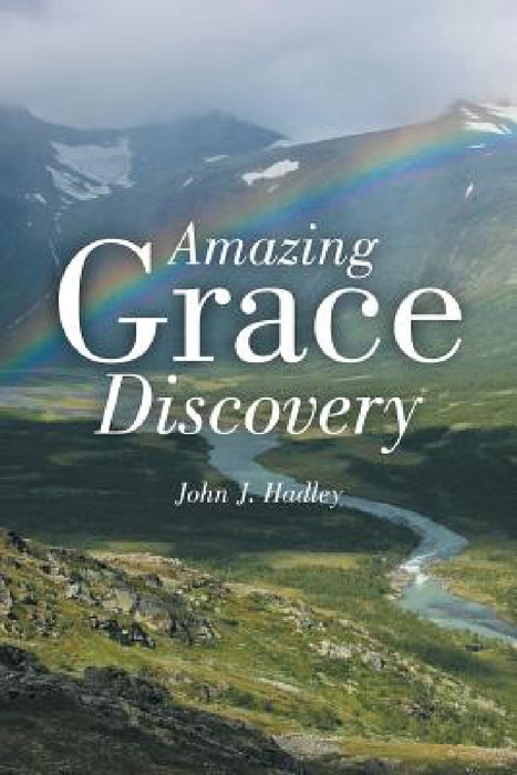 Amazing Grace Discovery by John J. Hadley