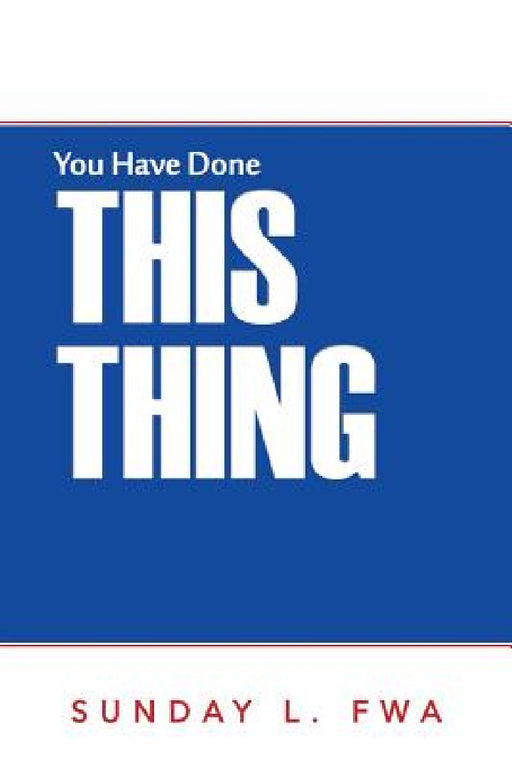 You Have Done This Thing by Sunday L. Fwa