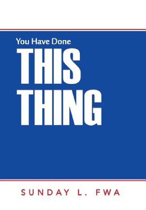 You Have Done This Thing by Sunday L. Fwa