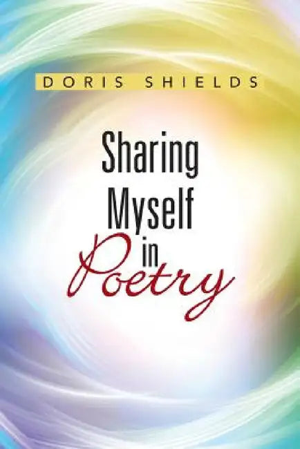 Sharing Myself in Poetry by Doris Shields