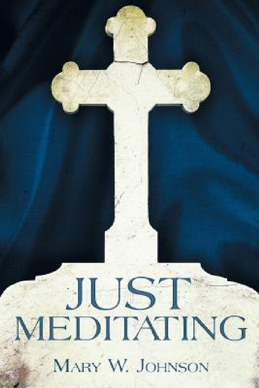 Just Meditating by Mary W. Johnson