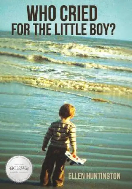 Who Cried for the Little Boy? by Ellen Huntington