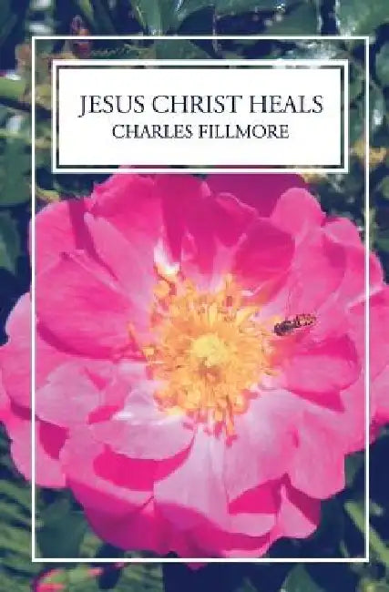 Jesus Christ Heals by Charles Fillmore