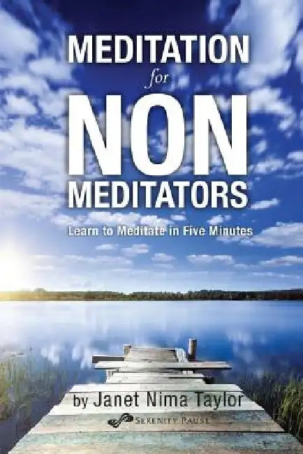 Meditation for Non-Meditators: Learn to Meditate in Five Minutes by Janet Nima Taylor