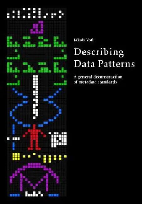 Describing Data Patterns: A general deconstruction of metadata standards by Jakob Voss
