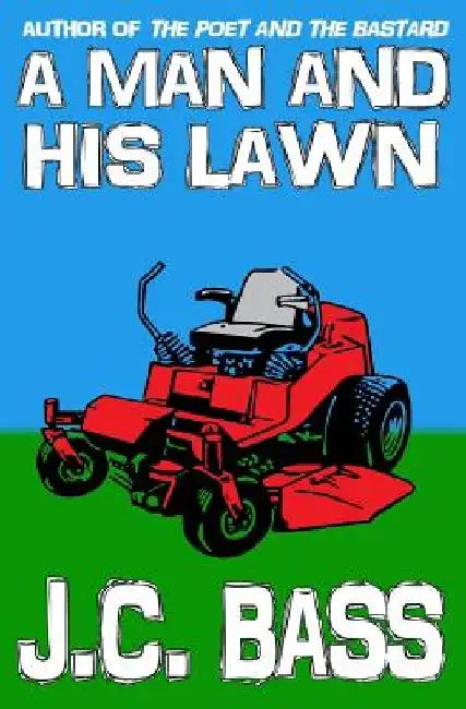 A Man and His Lawn by J. C. Bass