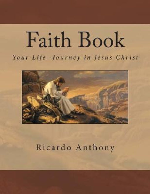 Faith Book: Your Life is an epistle of Jesus Christ by Ricardo Anthony