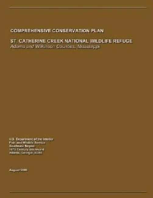 St. Catherine Creek National Wildlife Refuge Comprehensive Conservation Plan by U. S. Departm Fish and Wildlife Service