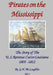 Pirates on the Mississippi: The Story of the U.S. Revenue Cutter Louisiana 1805 - 1812 by G. H. MC Loughlin