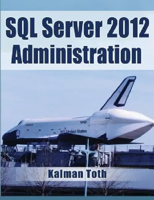 SQL Server 2012 Administration by Kalman Toth