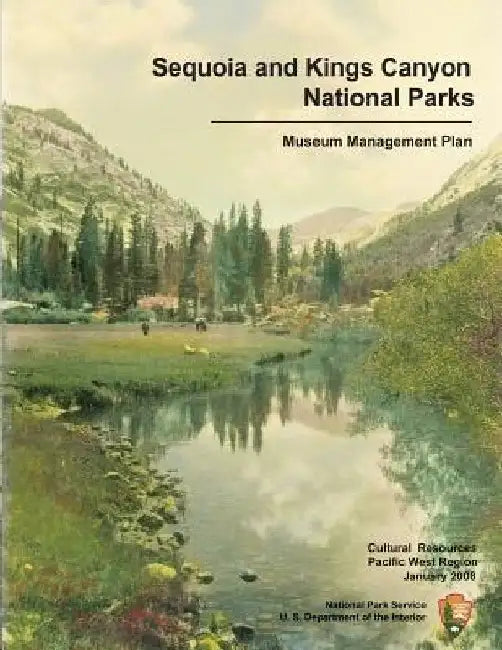 Sequoia and Kings Canyon National Parks Museum Management Plan by Department Of the National Park Service