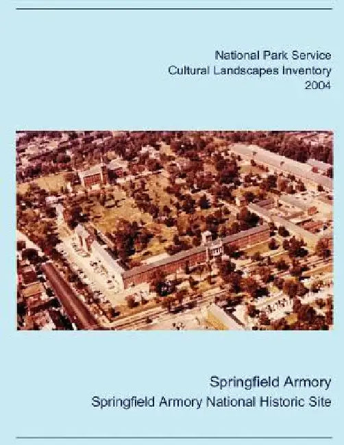 Springfield Armory Cultural Landscapes Inventory by National Park Service