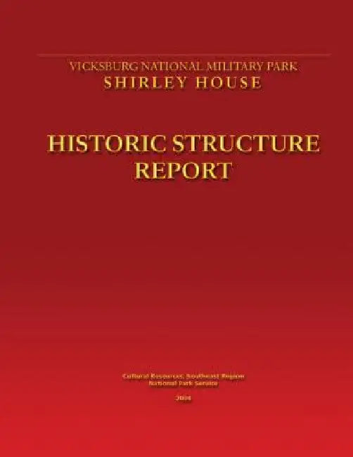 Shirley House Historic Structure Report by National Park Service