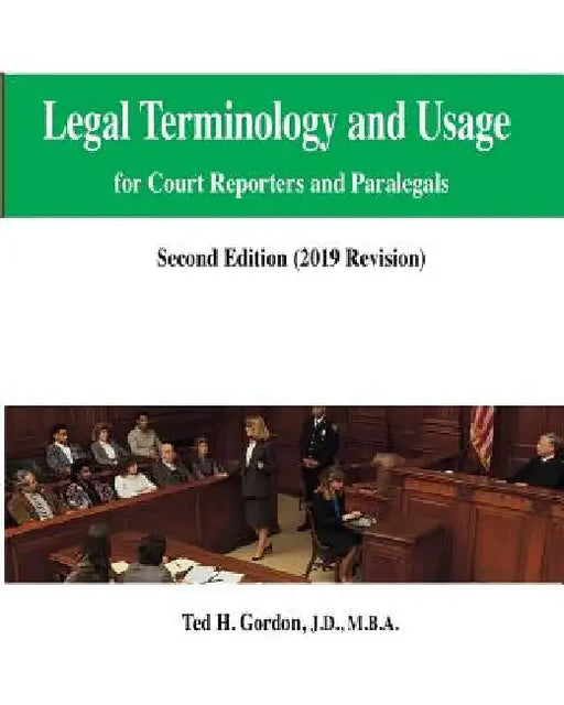 Legal Terminology and Usage: For Court Reporters and Paralegals by Ted H. Gordon