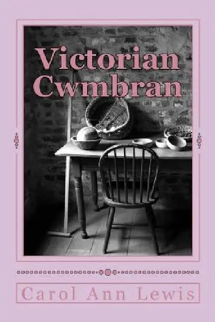 Victorian Cwmbran by Carol Ann Lewis