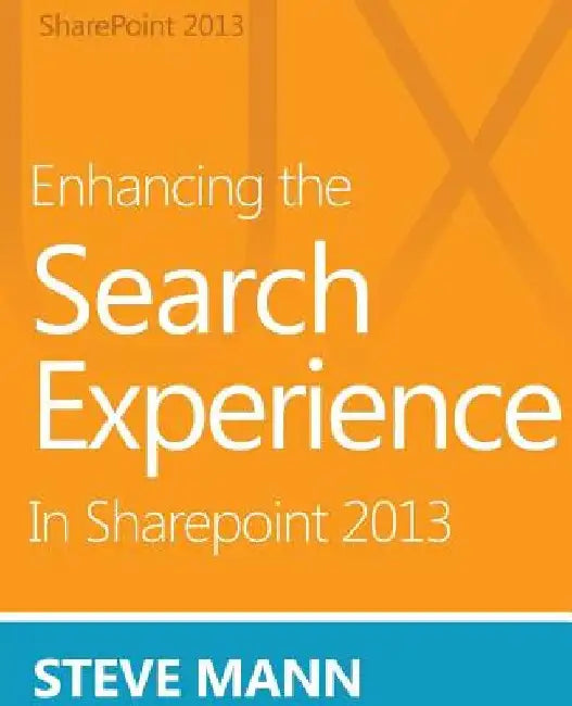 Enhancing the Search Experience in SharePoint 2013 by David H. Ross