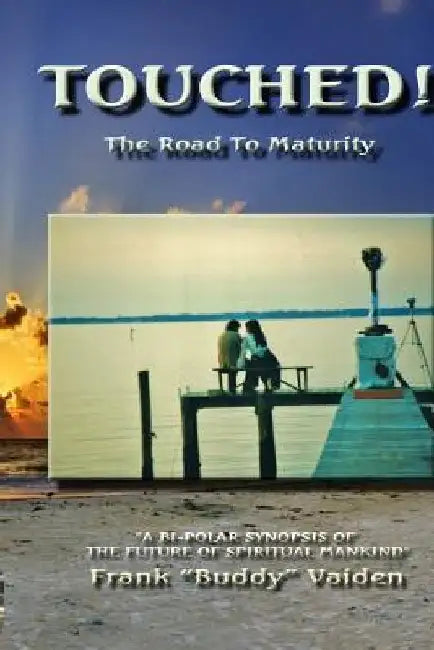 Touched...The Road to Maturity by Frank buddy Vaiden