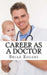 Career As a Doctor: What They Do, How to Become One, and What the Future Holds! by Brian Rogers