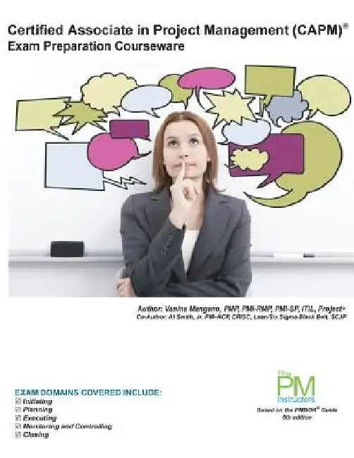Certified Associate in Project Management (CAPM) Exam Preparation Courseware: CAPM Exam Preparation: Classroom Series by Al Smith Jr