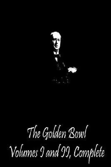 The Golden Bowl Volumes I and II, Complete by Henry James