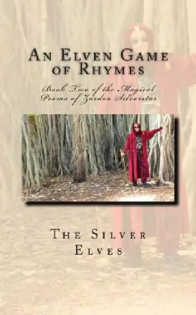 An Elven Game of Rhymes: Book Two of the Magical Poems of Zardoa Silverstar by The Silver Elves
