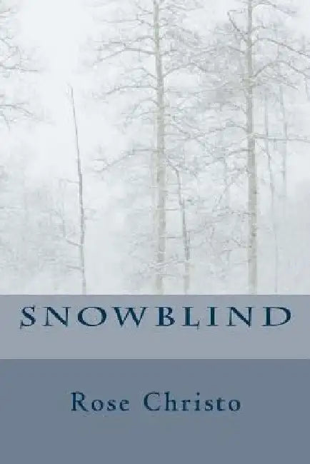 Snowblind by Rose Christo