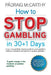 How to stop gambling in 30+1 days.: A 30+ 1 day gambling recovery guide for use by gamblers, addiction counsellors and partners of problem gamblers. by Padraig McCarthy